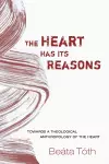 The Heart Has Its Reasons cover