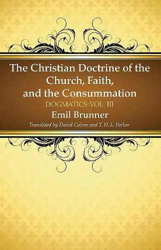 The Christian Doctrine of the Church, Faith, and the Consummation cover