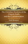 The Christian Doctrine of the Church, Faith, and the Consummation cover