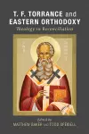 T. F. Torrance and Eastern Orthodoxy cover