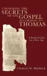 Unlocking the Secrets of the Gospel According to Thomas cover