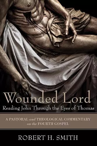 Wounded Lord: Reading John Through the Eyes of Thomas cover