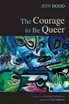 The Courage to Be Queer cover