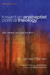 Toward an Anabaptist Political Theology cover