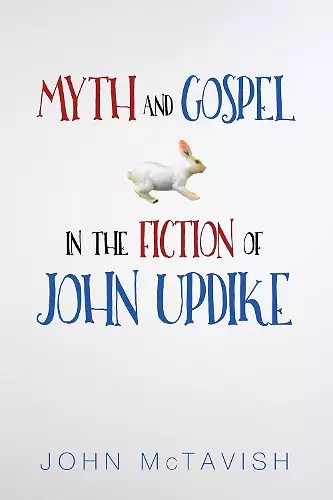 Myth and Gospel in the Fiction of John Updike cover