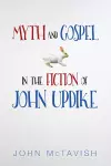 Myth and Gospel in the Fiction of John Updike cover