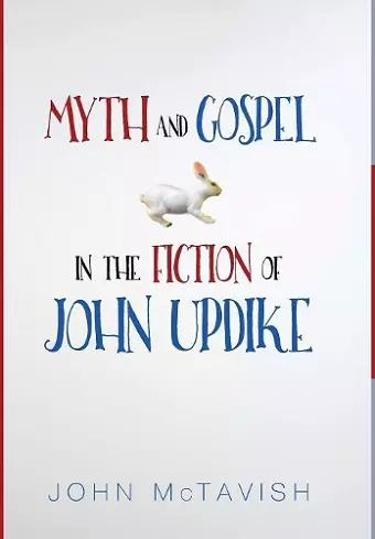 Myth and Gospel in the Fiction of John Updike cover