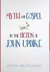 Myth and Gospel in the Fiction of John Updike cover