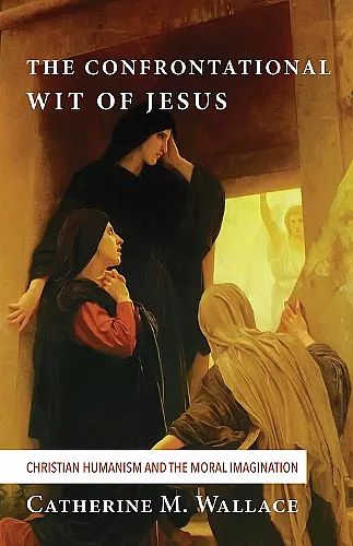 The Confrontational Wit of Jesus cover