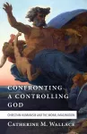 Confronting a Controlling God packaging