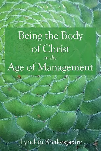 Being the Body of Christ in the Age of Management cover