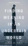 Finding Meaning in an Uncertain World, Second Edition cover