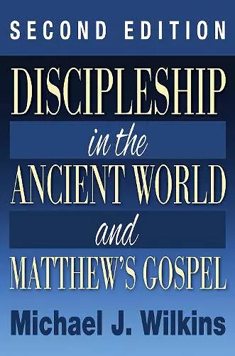 Discipleship in the Ancient World and Matthew's Gospel, Second Edition cover