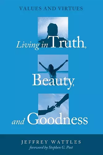 Living in Truth, Beauty, and Goodness cover