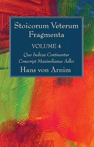 Stoicorum Veterum Fragmenta Volume 4 cover