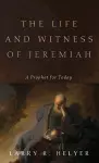 The Life and Witness of Jeremiah cover