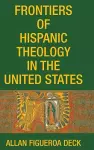 Frontiers of Hispanic Theology in the United States cover