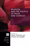 Religion and the Politics of Peace and Conflict cover