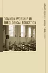 Common Worship in Theological Education cover