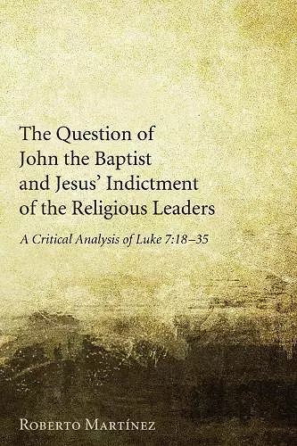 The Question of John the Baptist and Jesus' Indictment of the Religious Leaders cover