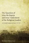 The Question of John the Baptist and Jesus' Indictment of the Religious Leaders cover