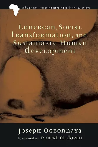 Lonergan, Social Transformation, and Sustainable Human Development cover