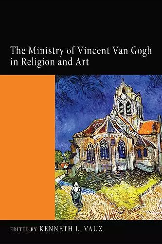 The Ministry of Vincent Van Gogh in Religion and Art cover