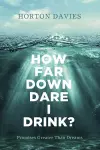 How Far Down Dare I Drink? cover