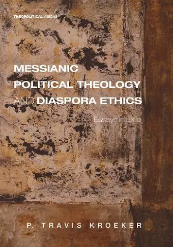 Messianic Political Theology and Diaspora Ethics cover