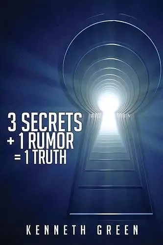 3 Secrets + 1 Rumor = 1 Truth cover