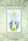 A Gardener's Compendium Volume 1 Gardening with Life cover