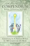 A Gardener's Compendium Volume 1 Gardening with Life cover