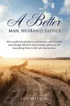 A Better Man, Husband, Father cover