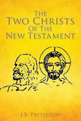 The Two Christs Of The New Testament cover