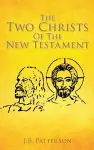 The Two Christs Of The New Testament cover