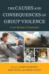 The Causes and Consequences of Group Violence cover