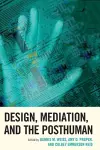Design, Mediation, and the Posthuman cover