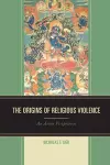 The Origins of Religious Violence cover