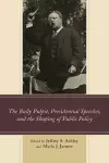 The Bully Pulpit, Presidential Speeches, and the Shaping of Public Policy cover