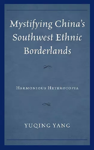 Mystifying China's Southwest Ethnic Borderlands cover