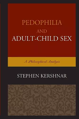 Pedophilia and Adult–Child Sex cover