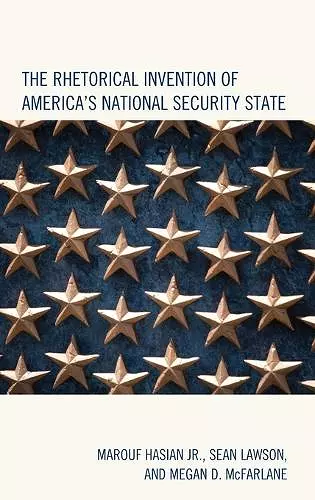 The Rhetorical Invention of America's National Security State cover