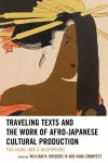 Traveling Texts and the Work of Afro-Japanese Cultural Production cover