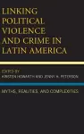 Linking Political Violence and Crime in Latin America cover