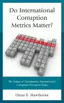 Do International Corruption Metrics Matter? cover