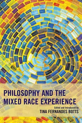 Philosophy and the Mixed Race Experience cover