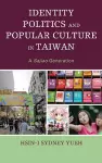Identity Politics and Popular Culture in Taiwan cover