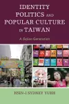 Identity Politics and Popular Culture in Taiwan cover
