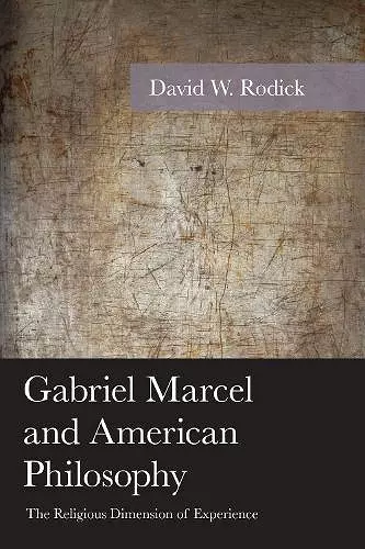 Gabriel Marcel and American Philosophy cover