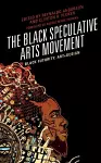 The Black Speculative Arts Movement cover